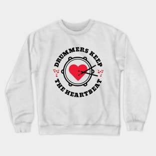 Drummers Keep the Heartbeat Crewneck Sweatshirt